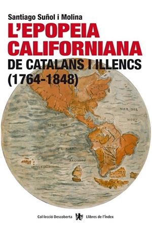 EPOPEIA CALIFORNIANA DE CATALANS I ILLENCS, L' (1764-1848) | 9788494414480 | SUÑOL I MOLINA, SANTIAGO | Llibreria La Gralla | Librería online de Granollers