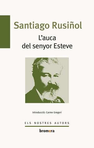 AUCA DEL SENYOR ESTEVE, L' | 9788490265390 | RUSIÑOL I PRATS, SANTIAGO | Llibreria La Gralla | Llibreria online de Granollers