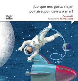¡LO QUE NOS GUSTA VIAJAR POR AIRE, POR TIERRA O MAR! (IMPRENTA) | 9788498457445 | GIL MARTÍNEZ, CARMEN | Llibreria La Gralla | Librería online de Granollers