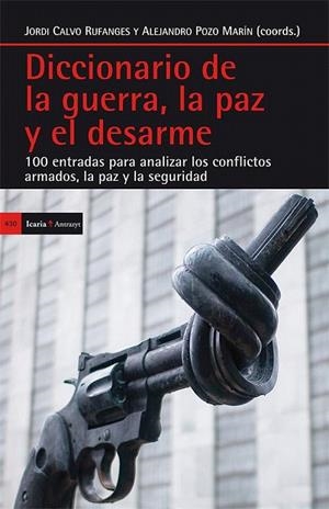 DICCIONARIO DE LA GUERRA, LA PAZ Y EL DESARME | 9788498886665 | CALVO RUFANGES, JORDI/POZO MARÍN, ALEJANDRO | Llibreria La Gralla | Llibreria online de Granollers
