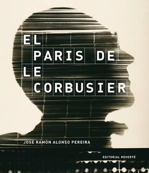 EL PARÍS DE LE CORBUSIER | 9788429120981 | ALONSO PEREIRA, JOSÉ RAMÓN | Llibreria La Gralla | Llibreria online de Granollers
