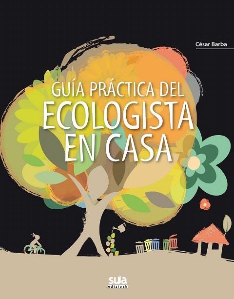 GUÍA PRÁCTICA DEL ECOLOGISTA EN CASA | 9788482165790 | BARBA, CÉSAR | Llibreria La Gralla | Llibreria online de Granollers