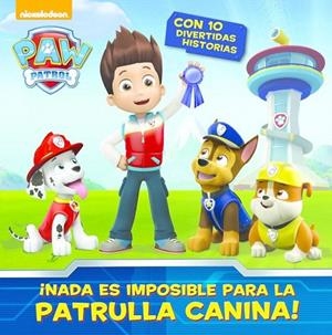 NO HAY NADA IMPOSIBLE PARA LA PATRULLA CANINA | 9788448844578 | NICKELODEON | Llibreria La Gralla | Librería online de Granollers