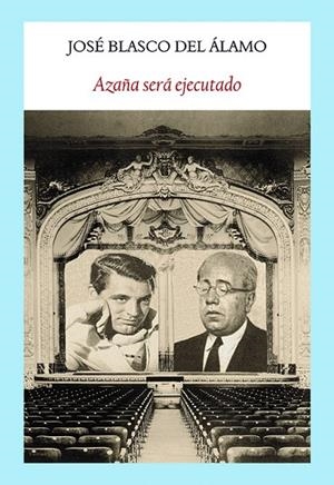 AZAÑA SERÁ EJECUTADO | 9788494444302 | BLASCO DEL ÁLAMO, JOSÉ | Llibreria La Gralla | Llibreria online de Granollers