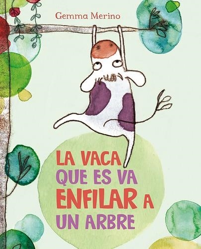 VACA QUE ES VA ENFILAR A UN ARBRE, LA | 9788416117390 | MERINO, GEMMA | Llibreria La Gralla | Librería online de Granollers