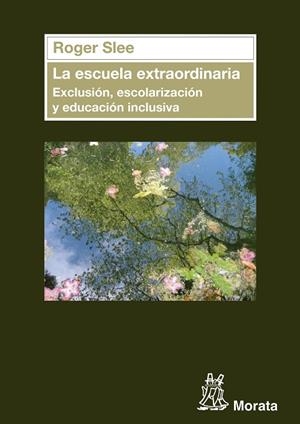 ESCUELA EXTRAORDINARIA, LA . EXCLUSION ESCOLARIZACION Y EDUCACION INCLUSIVA | 9788471126764 | SLEE, ROGER | Llibreria La Gralla | Librería online de Granollers