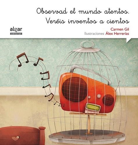 OBSERVAD EL MUNDO ATENTOS. VERÉIS INVENTOS A CIENTOS | 9788498457582 | GIL MARTÍNEZ, CARMEN | Llibreria La Gralla | Librería online de Granollers