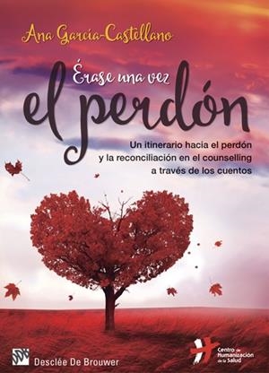 ÉRASE UNA VEZ EL PERDÓN. UN ITINERARIO HACIA EL PERDÓN Y LA RECONCILIACIÓN EN EL | 9788433028037 | GARCÍA-CASTELLANO GARCÍA, ANA | Llibreria La Gralla | Librería online de Granollers