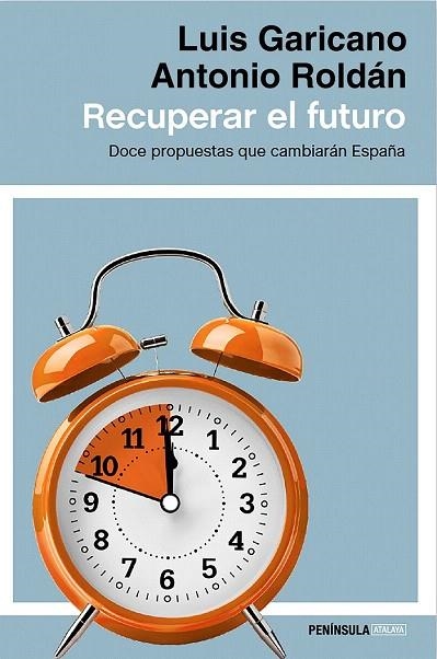RECUPERAR EL FUTURO | 9788499424514 | LUIS GARICANO/ANTONIO ROLDÁN MONÉS | Llibreria La Gralla | Llibreria online de Granollers