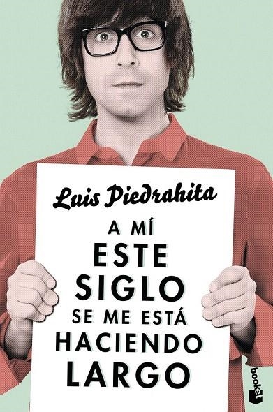 A MÍ ESTE SIGLO SE ME ESTÁ HACIENDO LARGO | 9788408143970 | PIEDRAHITA, LUIS | Llibreria La Gralla | Llibreria online de Granollers