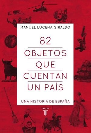 82 OBJETOS QUE CUENTAN UN PAÍS | 9788430607303 | LUCENA,MANUEL | Llibreria La Gralla | Llibreria online de Granollers