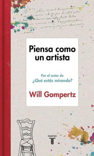 PIENSA COMO UN ARTISTA | 9788430617616 | GOMPERTZ,WILL | Llibreria La Gralla | Llibreria online de Granollers