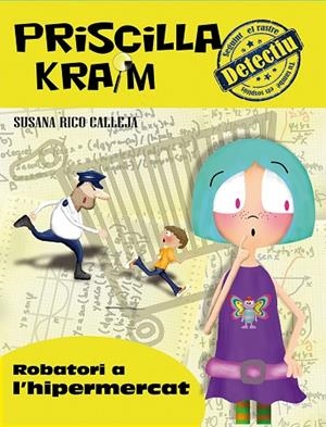 PRISCILLA KRAIM 3. ROBATORI A L'HIPERMERCAT | 9788494308284 | RICO CALLEJA, SUSANA  | Llibreria La Gralla | Librería online de Granollers