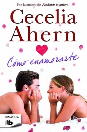 CÓMO ENAMORARTE | 9788490701508 | AHERN, CECELIA | Llibreria La Gralla | Librería online de Granollers