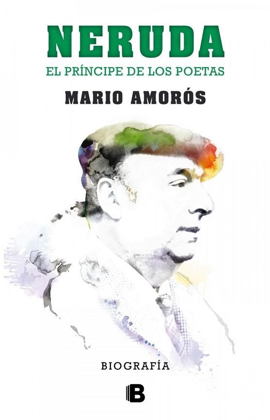 NERUDA.EL PRÍNCIPE DE LOS POETAS. BIOGRAFÍA | 9788466656900 | AMORÓS, MARIO | Llibreria La Gralla | Llibreria online de Granollers