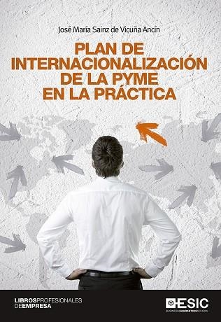 PLAN DE INTERNACIONALIZACION DE LA PYME EN LA PRACTICA | 9788415986881 | SAINZ DE VICUÑA, JOSE | Llibreria La Gralla | Librería online de Granollers