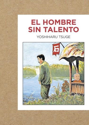 HOMBRE SIN TALENTO, EL  | 9788416529223 | TSUGE, YOSHIHARU | Llibreria La Gralla | Librería online de Granollers
