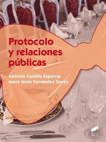PROTOCOLO Y RELACIONES PÚBLICAS | 9788490771822 | CASTILLO ESPARCIA, ANTONIO/FERNÁNDEZ TORRES, MARÍA JESÚS | Llibreria La Gralla | Librería online de Granollers