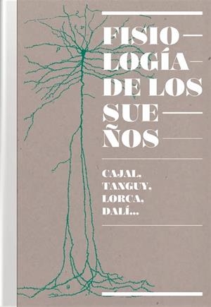 FISIOLOGIA DE LOS SUEÑOS | 9788416515158 | CAJAL, TAGUY, LORCA, DALI... | Llibreria La Gralla | Librería online de Granollers