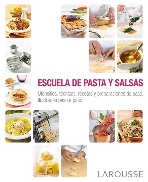 ESCUELA DE PASTA Y SALSAS | 9788416368341 | LAROUSSE EDITORIAL | Llibreria La Gralla | Librería online de Granollers