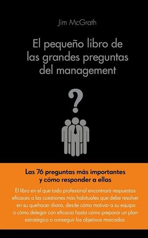 PEQUEÑO LIBRO DE LAS GRANDES PREGUNTAS DEL MANAGEMENT, EL  | 9788416253104 | MCGRATH, JAMES | Llibreria La Gralla | Llibreria online de Granollers