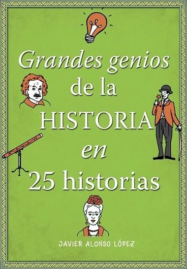 GRANDES GENIOS DE LA HISTORIA EN 25 HISTORIAS | 9788490434857 | ALONSO LÓPEZ,JAVIER | Llibreria La Gralla | Llibreria online de Granollers