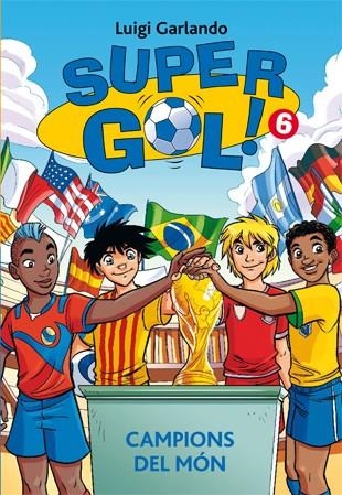 CAMPIONS DEL MÓN SUPERGOL 6. | 9788424653750 | GARLANDO, LUIGI | Llibreria La Gralla | Llibreria online de Granollers
