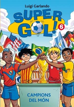 CAMPIONS DEL MÓN SUPERGOL 6. | 9788424653750 | GARLANDO, LUIGI | Llibreria La Gralla | Librería online de Granollers