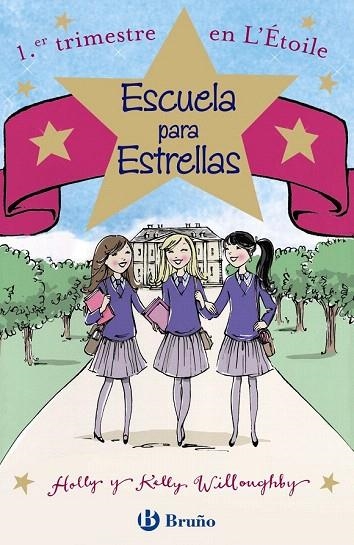 ESCUELA PARA ESTRELLAS: 1.ER TRIMESTRE EN L ' ÉTOILE | 9788469603932 | WILLOUGHBY, HOLLY/WILLOUGHBY, KELLY | Llibreria La Gralla | Librería online de Granollers