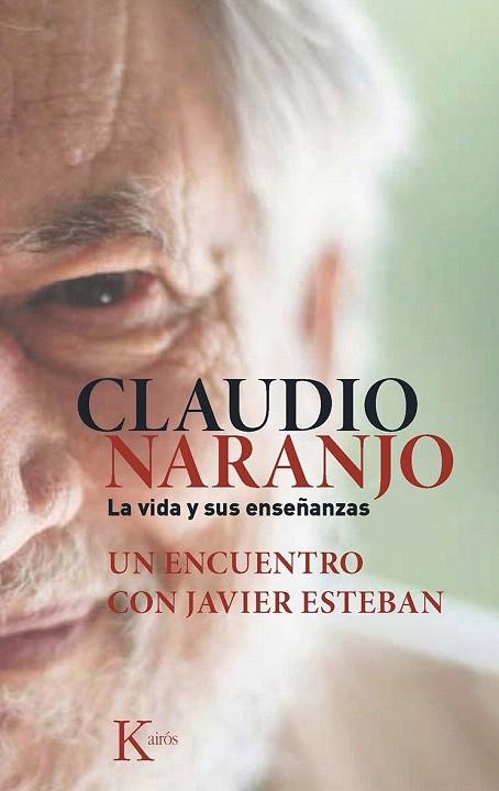 CLAUDIO NARANJO. LA VIDA Y SUS ENSEÑANZAS | 9788499884684 | ESTEBAN GUINEA, JAVIER/NARANJO COHEN, CLAUDIO | Llibreria La Gralla | Librería online de Granollers