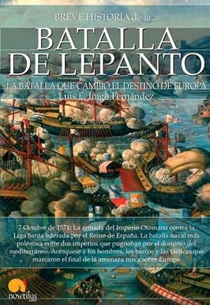 BREVE HISTORIA DE LA BATALLA DE LEPANTO | 9788499677453 | ÍÑIGO FERNÁNDEZ, LUIS E | Llibreria La Gralla | Llibreria online de Granollers