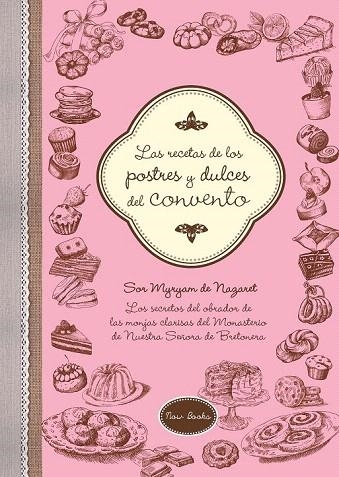 RECETAS DE LOS POSTRES Y DULCES DEL CONVENTO, LAS | 9788416245222 | DE NAZARET, MYRYAM | Llibreria La Gralla | Librería online de Granollers