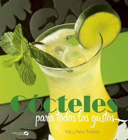 CÓCTELES PARA TODOS LOS GUSTOS | 9788494352669 | TROITIÑO, PATXI/TROITIÑO, YOLI | Llibreria La Gralla | Llibreria online de Granollers