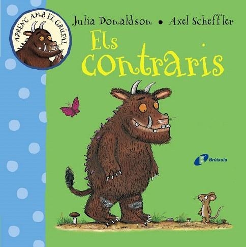 APRENC AMB EL GRÚFAL. ELS CONTRARIS | 9788499066073 | DONALDSON, JULIA | Llibreria La Gralla | Librería online de Granollers