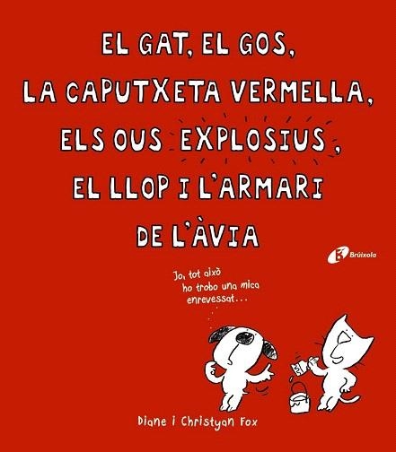 GAT, EL GOS, LA CAPUTXETA VERMELLA, ELS OUS EXPLOSIUS, EL LLOP I L ' ARMARI D, EL | 9788499066363 | FOX, CHRISTYAN | Llibreria La Gralla | Librería online de Granollers