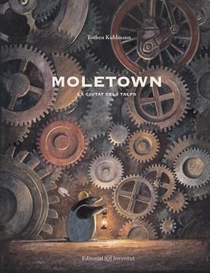 MOLETOWN. LA CIUTAT DELS TALPS | 9788426142528 | KULHMANN, TORBEN | Llibreria La Gralla | Librería online de Granollers