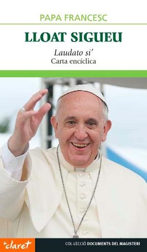LLOAT SIGUEU   LAUDATO SI  ENCICLICA | 9788498469417 | PAPA FRANCESC | Llibreria La Gralla | Librería online de Granollers
