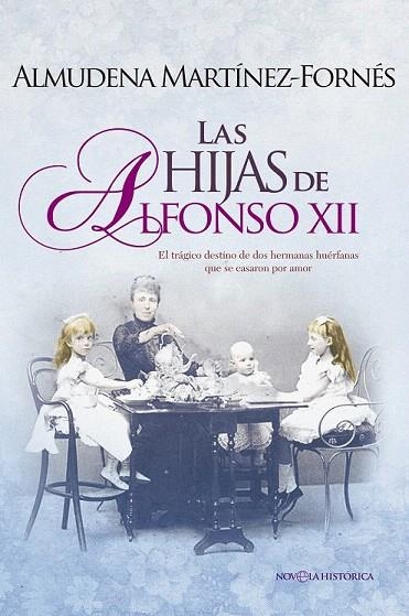 HIJAS DE ALFONSO XII, LA | 9788490605332 | MARTÍNEZ-FORNÉS, ALMUDENA | Llibreria La Gralla | Librería online de Granollers