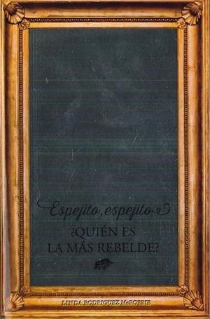 ESPEJITO, ESPEJITO ¿ QUIÉN ES LA MÁS REBELDE? | 9788475568942 | RODRÍGUEZ MCROBBIE, LINDA | Llibreria La Gralla | Librería online de Granollers