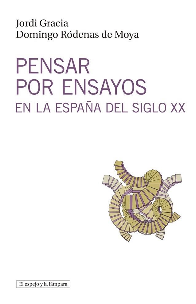 PENSAR POR ENSAYOS EN LA ESPAÑA DEL SIGLO XX | 9788494190469 | GRACIA, JORDI/RÓDENAS DE MOYA, DOMINGO | Llibreria La Gralla | Llibreria online de Granollers