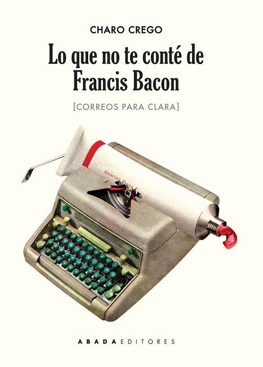 LO QUE NO TE CONTÉ DE FRANCIS BACON | 9788416160471 | CREGO CASTAÑO, CHARO | Llibreria La Gralla | Llibreria online de Granollers