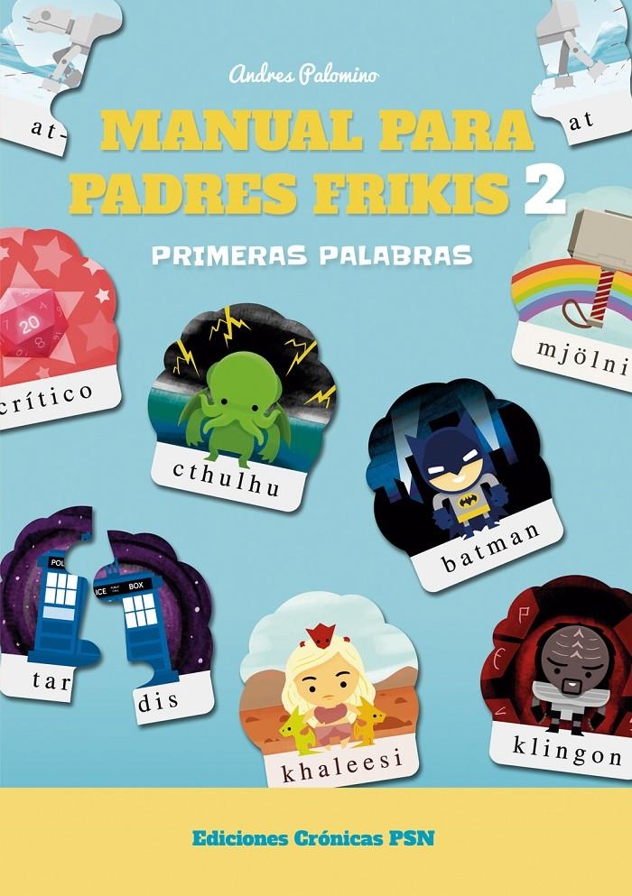MANUAL PARA PADRES FRIKIS 2: PRIMERAS PALABRAS | 9788460819738 | PALOMINO ROBLES, ANDRÉS | Llibreria La Gralla | Librería online de Granollers