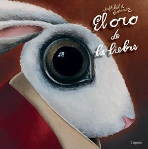 ORO DE LA LIEBRE, EL | 9788494273322 | BALTSCHEIT, MARTIN/SCHWARZ, CHRISTINE | Llibreria La Gralla | Librería online de Granollers