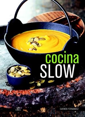 COCINA SLOW | 9788466232302 | FERNÁNDEZ, CARMEN/EQUIPO EDITORIAL | Llibreria La Gralla | Llibreria online de Granollers