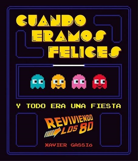 CUANDO ERAMOS FELICES | 9788416489114 | GASSIÓ, XAVIER | Llibreria La Gralla | Librería online de Granollers