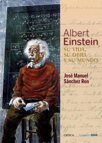 ALBERT EINSTEIN. SU VIDA, SU OBRA Y SU MUNDO | 9788498928976 | SÁNCHEZ RON, JOSE MANUEL | Llibreria La Gralla | Librería online de Granollers