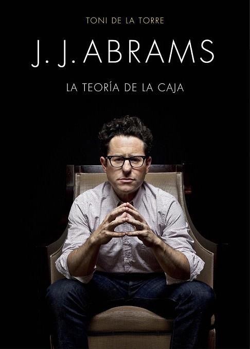 J. J. ABRAMS, LA TEORIA DE LA CAJA  | 9788445002834 | TONI DE LA TORRE | Llibreria La Gralla | Llibreria online de Granollers