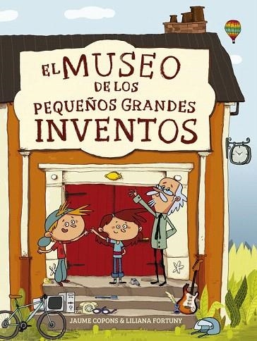 MUSEO DE LOS PEQUEÑOS GRANDES INVENTOS | 9788448844684 | FORTUNY, LILIANA/ COPONS, JAUME | Llibreria La Gralla | Llibreria online de Granollers