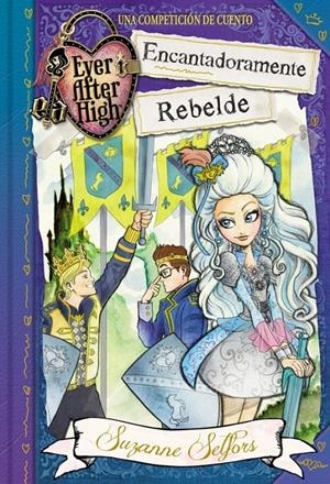 ENCANTADORAMENTE REBELDE ( EVER AFTER HIGH ) | 9788420488097 | SELFORS, SUZANNE | Llibreria La Gralla | Librería online de Granollers