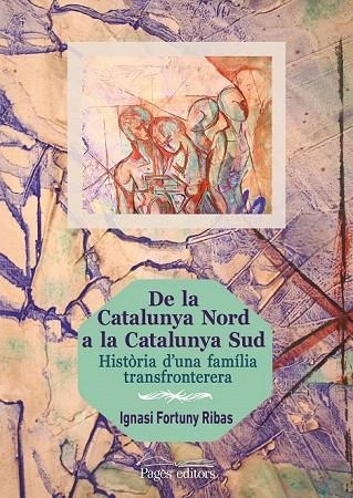DE LA CATALUNYA NORD A LA CATALUNYA SUD | 9788499756714 | FORTUNY RIBAS, IGNASI | Llibreria La Gralla | Librería online de Granollers